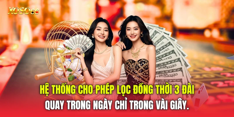 Hệ thống cho phép lọc đồng thời 3 đài quay trong ngày chỉ trong vài giây. Hệ thống cho phép lọc đồng thời 3 đài quay trong ngày chỉ trong vài giây.