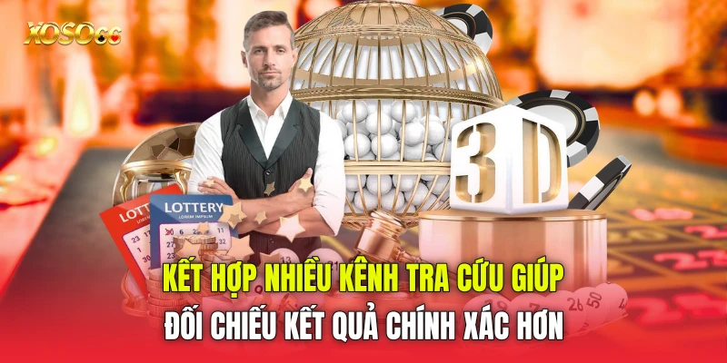 Kết hợp nhiều kênh tra cứu giúp đối chiếu kết quả chính xác hơn