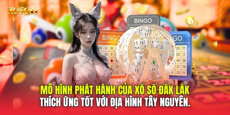 Mô hình phát hành của Xổ số Đắk Lắk thích ứng tốt với địa hình Tây Nguyên.