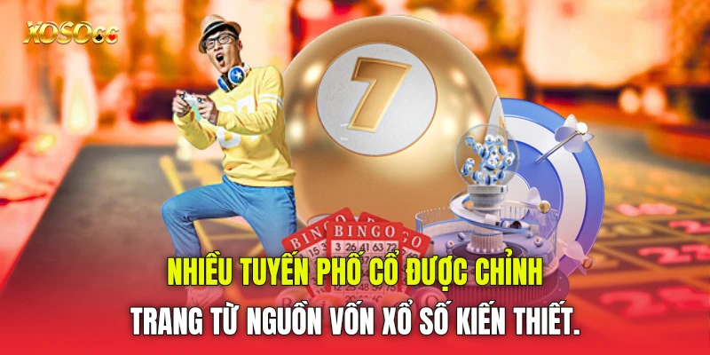 Nhiều tuyến phố cổ được chỉnh trang từ nguồn vốn xổ số kiến thiết.